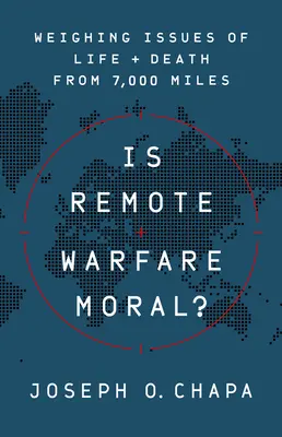 Je vojna na diaľku morálna?: Zvažovanie otázok života a smrti zo vzdialenosti 7 000 míľ - Is Remote Warfare Moral?: Weighing Issues of Life and Death from 7,000 Miles