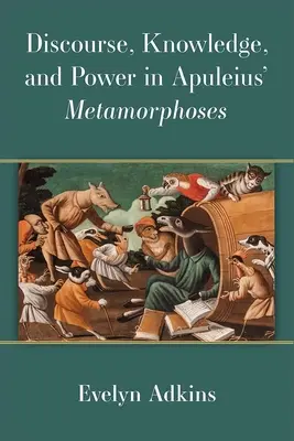 Diskurz, poznanie a moc v Apuleiových Metamorfózach - Discourse, Knowledge, and Power in Apuleius' Metamorphoses