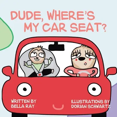 Kámo, kde je moja autosedačka? - Dude, Where's My Car Seat?