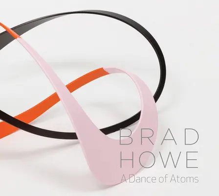Brad Howe: Tanec atómov - Brad Howe: A Dance of Atoms
