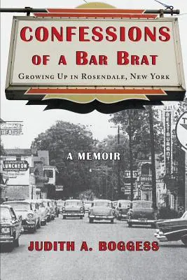Spoveď barového brata: Vyrastanie v Rosendale v štáte New York: A Memoir: A Memoir: A Memoir: A Memoir: A Memoir - Confessions of a Bar Brat: Growing Up in Rosendale, New York: A Memoir