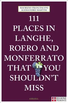 111 miest v Langhe, Roero a Monferrato - 111 Places in Langhe, Roero and Monferrato