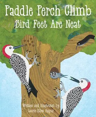 Pádlo Ostriež šplhá: Vtáčie nohy sú úhľadné - Paddle Perch Climb: Bird Feet Are Neat