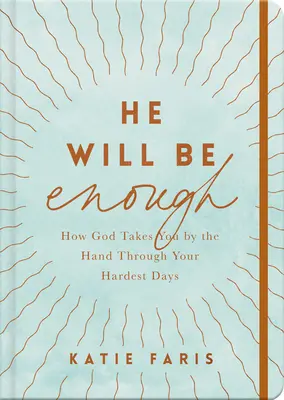 On bude stačiť: Ako vás Boh vedie za ruku počas vašich najťažších dní - He Will Be Enough: How God Takes You by the Hand Through Your Hardest Days