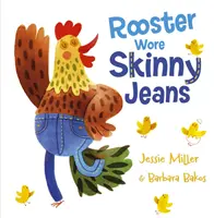 Kohút mal na sebe úzke džínsy - Rooster Wore Skinny Jeans