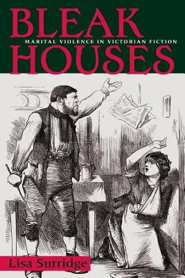 Ponuré domy: Manželské násilie vo viktoriánskej beletrii - Bleak Houses: Marital Violence in Victorian Fiction