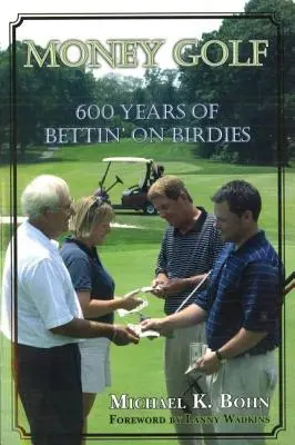 Golf o peniazoch: 600 rokov stávok na birdies - Money Golf: 600 Years of Bettin' on Birdies