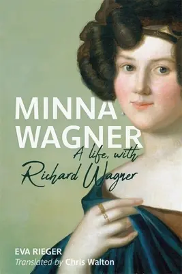 Minna Wagnerová: Život s Richardom Wagnerom - Minna Wagner: A Life, with Richard Wagner