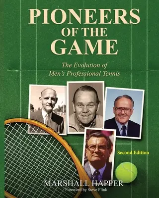Priekopníci hry: Vývoj mužského profesionálneho tenisu - druhé vydanie - Pioneers of the Game: The Evolution of Men's Professional Tennis - Second Edition