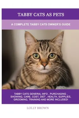 Tabby Cats as Pets: Kompletná príručka pre majiteľov tabby mačiek - Tabby Cats as Pets: A Complete Tabby Cats Owner's Guide