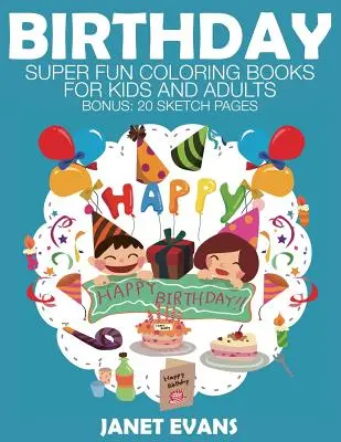Narodeniny: Super zábavné maľovanky pre deti a dospelých (20 obrázkov) - Birthday: Super Fun Coloring Books for Kids and Adults