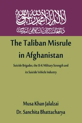 Nesprávna vláda Talibanu v Afganistane: Samovražedné brigády, vojenská sila IS-K a jeho priemysel samovražedných vozidiel - The Taliban Misrule in Afghanistan: Suicide Brigades, the IS-K Military Strength and its Suicide Vehicle Industry