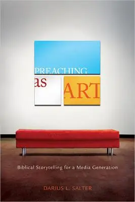Kázanie ako umenie: Biblické rozprávanie pre mediálnu generáciu - Preaching as Art: Biblical Storytelling for a Media Generation