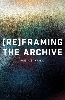 Preformulovanie archívu - Reframing the Archive
