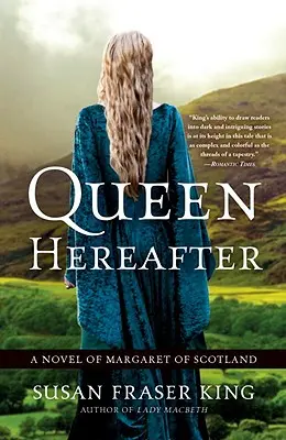 Kráľovná na onom svete: Román o Margaret Škótskej - Queen Hereafter: A Novel of Margaret of Scotland