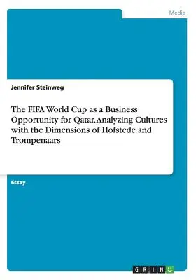 Majstrovstvá sveta vo futbale ako obchodná príležitosť pre Katar. Analýza kultúr pomocou dimenzií Hofstedeho a Trompenaarsa - The FIFA World Cup as a Business Opportunity for Qatar. Analyzing Cultures with the Dimensions of Hofstede and Trompenaars