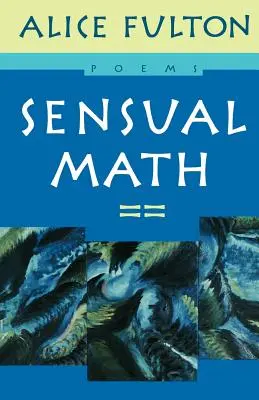 Zmyselná matematika: Básne - Sensual Math: Poems