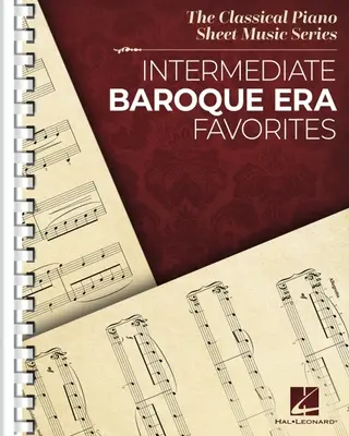 Obľúbené skladby z obdobia baroka pre stredne pokročilých: The Classical Piano Sheet Music Series: The Classical Piano Sheet Music Series - Intermediate Baroque Era Favorites: The Classical Piano Sheet Music Series: The Classical Piano Sheet Music Series