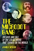 Microdot Gang - Vzostup a pád siete LSD, ktorá obrátila svet naruby - Microdot Gang - The Rise and Fall of the LSD Network That Turned On the World
