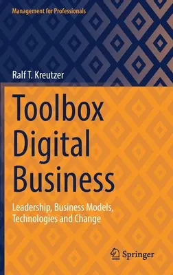 Toolbox Digital Business: Digitálne digitálne technológie: Vedenie, obchodné modely, technológie a zmeny - Toolbox Digital Business: Leadership, Business Models, Technologies and Change