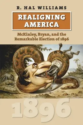 Realigning America: McKinley, Bryan a pozoruhodné voľby v roku 1896 - Realigning America: McKinley, Bryan, and the Remarkable Election of 1896