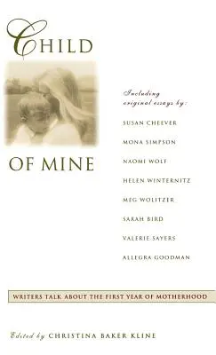 Child of Mine: Pôvodné eseje o tom, ako sa stať matkou - Child of Mine: Original Essay's on Becoming a Mother