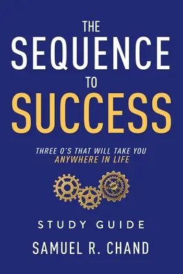 Postupnosť k úspechu - študijná príručka: Tri O, ktoré vás v živote zavedú kamkoľvek - The Sequence to Success - Study Guide: Three O's That Will Take You Anywhere in Life