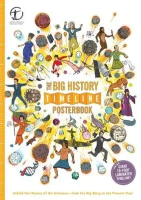 Veľká kniha s plagátmi k dejinám: Odhaľte históriu vesmíru - od veľkého tresku po súčasnosť! - The Big History Timeline Posterbook: Unfold the History of the Universe--From the Big Bang to the Present Day!
