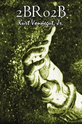 2br02b by Kurt Vonnegut, Science fiction, Literárne - 2br02b by Kurt Vonnegut, Science Fiction, Literary