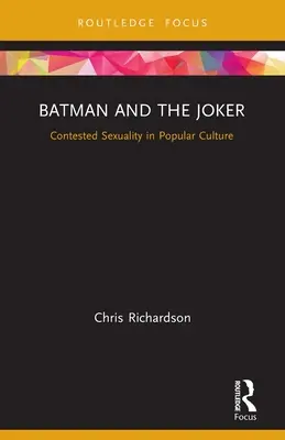 Batman a Joker: Sporná sexualita v populárnej kultúre - Batman and the Joker: Contested Sexuality in Popular Culture