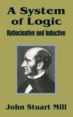 Systém logiky: Ratiocinatívna a induktívna logika - A System of Logic: Ratiocinative and Inductive