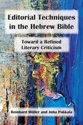 Redakčné techniky v hebrejskej Biblii: K rafinovanej literárnej kritike - Editorial Techniques in the Hebrew Bible: Toward a Refined Literary Criticism