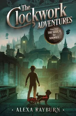 The Clockwork Adventures, prvá časť, Hľadanie Norwallu - The Clockwork Adventures Part One, The Search for Norwall