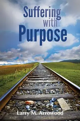 Utrpenie s cieľom: biblický sprievodca pre každého, kto trpí - Suffering with Purpose: A Scriptural Guide for Anyone Who Is Hurting