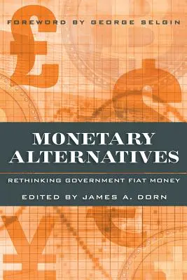 Menové alternatívy: Prehodnotenie vládnych fiatových peňazí - Monetary Alternatives: Rethinking Government Fiat Money