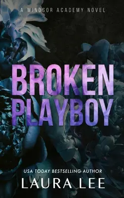 Broken Playboy - Special Edition: A Windsor Academy Standalone Enemies-To-Lovers Romance - samostatné vydanie - Broken Playboy - Special Edition: A Windsor Academy Standalone Enemies-To-Lovers Romance