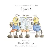 Dobrodružstvá včielky Flóry: Špióni! - The Adventures of Flora Bee: Spies!