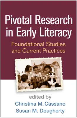 Zásadný výskum v oblasti ranej gramotnosti: Základné štúdie a súčasná prax - Pivotal Research in Early Literacy: Foundational Studies and Current Practices