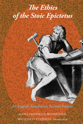 Etika stoika Epiktéta: Anglický preklad, revidované vydanie - The Ethics of the Stoic Epictetus: An English Translation, Revised Edition