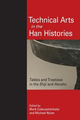 Technické umenie v dejinách Han: Tabuľky a traktáty v Shiji a Hanshu - Technical Arts in the Han Histories: Tables and Treatises in the Shiji and Hanshu
