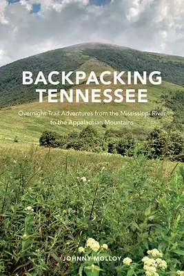 Putovanie s batohom po Tennessee: Pútnické cesty od rieky Mississippi po Apalačské pohorie - Backpacking Tennessee: Overnight Trail Adventures from the Mississippi River to the Appalachian Mountains