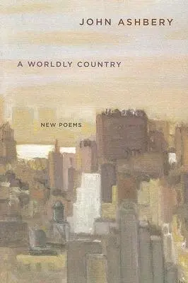 Svetská krajina: Nové básne - A Worldly Country: New Poems