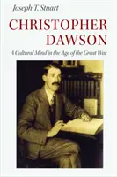 Christopher Dawson: Kultúrna myseľ vo veku Veľkej vojny - Christopher Dawson: A Cultural Mind in the Age of the Great War