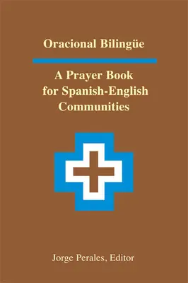 Oracional Bilinge: Modlitebná kniha pre španielsko-anglické komunity - Oracional Bilinge: A Prayer Book for Spanish-English Communities