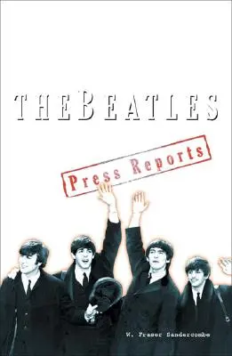 Beatles - Tlačové správy 1961-1970 - Beatles - The Press Reports 1961-1970