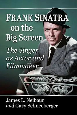 Frank Sinatra na veľkom plátne: Sinatra Sinatra: Spievanec ako herec a filmový tvorca - Frank Sinatra on the Big Screen: The Singer as Actor and Filmmaker