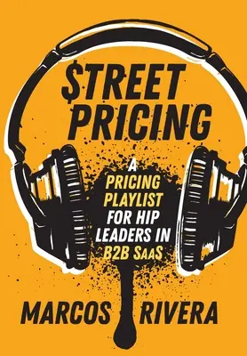 Ceny na ulici: Playlist cenotvorby pre hipsterov v oblasti SaaS - Street Pricing: A Pricing Playlist for Hip Leaders in SaaS