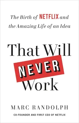 To nikdy nebude fungovať: Zrod Netflixu a úžasný život jednej myšlienky - That Will Never Work: The Birth of Netflix and the Amazing Life of an Idea