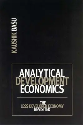 Analytická rozvojová ekonomika: Analytická analýza ekonomiky: Menej rozvinuté hospodárstvo v revízii - Analytical Development Economics: The Less Developed Economy Revisited
