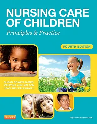 Ošetrovateľská starostlivosť o deti: Zásady a prax - Nursing Care of Children: Principles & Practice